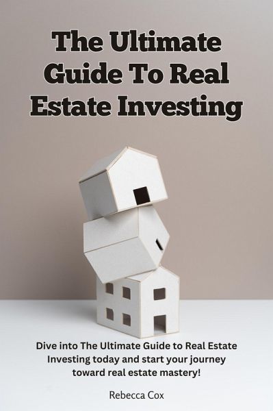 The Ultimate Guide To Real Estate Investing (eBook, ePUB)