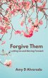 Forgive Them: Letting Go and Moving... - Bild 1