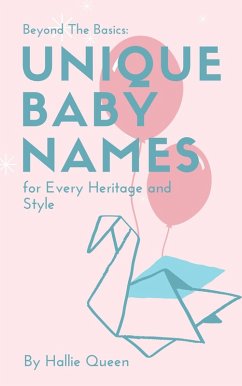 Beyond the Basics: Unique Baby Names for Every Heritage and Style (eBook, ePUB) - Queen, Hallie