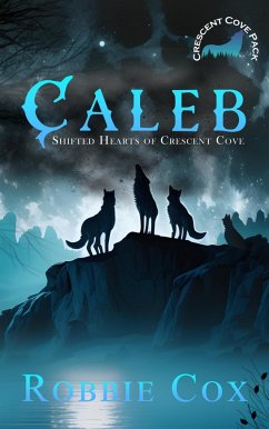 Caleb (Shifted Hearts of Crescent Cove, #3) (eBook, ePUB) - Cox, Robbie