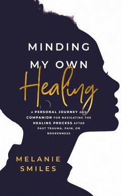 Minding My Own Healing (eBook, ePUB) - Smiles, Melanie