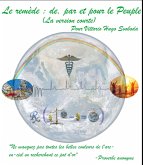 Le Remède : du Peuple, par et pour le Peuple (La version courte) (eBook, ePUB) Le Remède : du Peuple, par et pour le Peuple (La version courte) (eBook, ePUB)