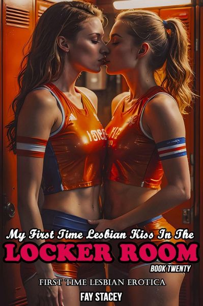 My First Time Lesbian Kiss In The Locker Room: First Time Lesbian Erotica (My First Time Lesbian Submission, #20) (eBook, ePUB) My First Time Lesbian Kiss In The Locker Room: First Time Lesbian Erotica (My First Time Lesbian Submission, #20) (eBook, ePUB)