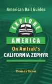 Explore America on Amtrak's California Zephyr (American Rail Guides, #4) (eBook, ePUB) Explore America on Amtrak's California Zephyr (American Rail Guides, #4) (eBook, ePUB)