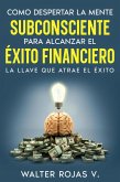 Como despertar la mente subconsciente para alcanzar el éxito financiero (eBook, ePUB) Como despertar la mente subconsciente para alcanzar el éxito financiero (eBook, ePUB)