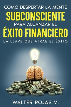 Cover Como despertar la mente subconsciente para alcanzar el éxito financiero (eBook, ePUB)
