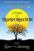 A Tale of Transformation (The Light Beyond the Shadows, #2) (eBook, ePUB) A Tale of Transformation (The Light Beyond the Shadows, #2) (eBook, ePUB)