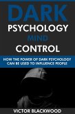 Dark Psychology Mind Control: How the Power of Dark Psychology Can Be Used to Influence People (eBook, ePUB) Dark Psychology Mind Control: How the Power of Dark Psychology Can Be Used to Influence People (eBook, ePUB)