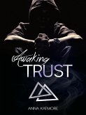 Awaking Trust (Crushed Hearts, #3) (eBook, ePUB) Awaking Trust (Crushed Hearts, #3) (eBook, ePUB)