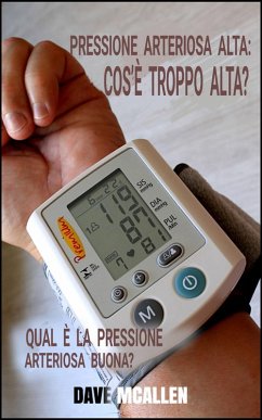Cover Pressione Arteriosa Alta: Cos'è Troppo Alta? (eBook, ePUB)