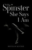 A Spinster She Says I Am! (eBook, ePUB) A Spinster She Says I Am! (eBook, ePUB)
