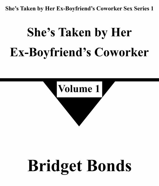 She's Taken by Her Ex-Boyfriend's Coworker 1 (She's Taken by Her Ex-Boyfriend's Coworker Sex Series 1, #1) (eBook, ePUB)