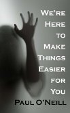 We're Here to Make Things Easier for You (Hell Hare House Short Reads, #35) (eBook, ePUB) We're Here to Make Things Easier for You (Hell Hare House Short Reads, #35) (eBook, ePUB)