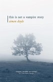 This is Not a Vampire Story (eBook, ePUB) This is Not a Vampire Story (eBook, ePUB)