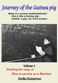 Journey of the Guinea Pig, Volume 3. Finding Her Way, or How to Survive as a Martian (eBook, ePUB) Journey of the Guinea Pig, Volume 3. Finding Her Way, or How to Survive as a Martian (eBook, ePUB)