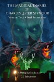 The Magical Diaries of Charles Lester Seymour: A Dark Incarnation (The Magical Diaries Trilogy, #2) (eBook, ePUB) The Magical Diaries of Charles Lester Seymour: A Dark Incarnation (The Magical Diaries Trilogy, #2) (eBook, ePUB)