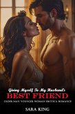 Giving Myself To My Husband's Best Friend: Older Man Younger Woman Erotica Romance (My Forbidden Age Gap Romance, #7) (eBook, ePUB) Giving Myself To My Husband's Best Friend: Older Man Younger Woman Erotica Romance (My Forbidden Age Gap Romance, #7) (eBook, ePUB)