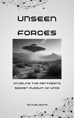 Unseen Forces: Unveiling the Pentagon's Secret Pursuit of UFOs (eBook, ePUB) - Publishing, Js