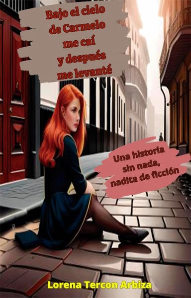 Bajo el cielo de Carmelo me caí y después me levanté (El arcón de las vidas) (eBook, ePUB)