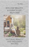 Eco-Chic Beauty: A Guide to DIY Self-Care (eBook, ePUB)