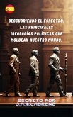 Descubriendo el Espectro: Las Principales Ideologías Políticas que Moldean Nuestro Mundo. (eBook, ePUB) Descubriendo el Espectro: Las Principales Ideologías Políticas que Moldean Nuestro Mundo. (eBook, ePUB)