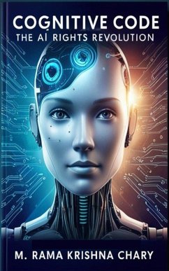 COGNITIVE CODE: Ai Rights Revolution (eBook, ePUB) - Chary, M. Rama Krishna