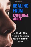 Healing from Emotional Abuse: A Step-by-Step Guide to Reclaiming Your Life and Self-Worth (eBook, ePUB)