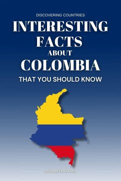 Interesting Facts About Colombia That You Should Know (Discovering Countries) (eBook, ePUB) - Daves, Elizabeth