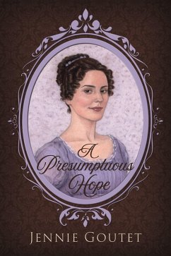 A Presumptuous Hope (Daughters of the Gentry, #3) (eBook, ePUB) - Goutet, Jennie