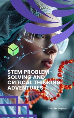 STEM Problem-Solving and Critical Thinking Adventures (Adventures in STEM: Problem-Solving and Critical Thinking Challenges, #1) (eBook, ePUB) - Beyond, Stream