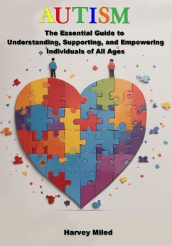 Cover Autism: The Essential Guide to Understanding, Supporting, and Empowering Individuals of All Ages (eBook, ePUB)