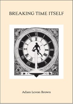 Breaking Time Itself (Verses Of The Broken, #7) (eBook, ePUB) - Brown, Adam Levon