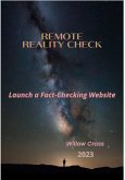 Remote Reality Check: Launch a Fact-Checking Website (eBook, ePUB) Remote Reality Check: Launch a Fact-Checking Website (eBook, ePUB)