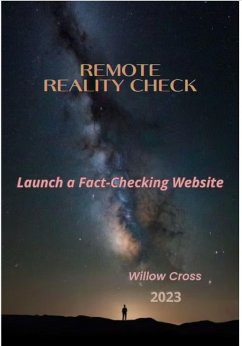 Remote Reality Check: Launch a Fact-Checking Website (eBook, ePUB) - Cross, Willow