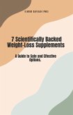 7 Scientifically Backed Weight Loss Supplements: A Guide to Safe and Effective Options (eBook, ePUB)