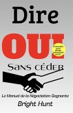 Dire Oui sans Céder: Le Manuel de la Négociation Gagnante (eBook, ePUB)