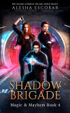 Shadow Brigade (Magic and Mayhem, #4) (eBook, ePUB) Shadow Brigade (Magic and Mayhem, #4) (eBook, ePUB)