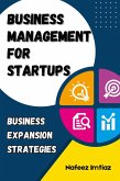 Business Management for Startups: Business Expansion Strategies (eBook, ePUB) Business Management for Startups: Business Expansion Strategies (eBook, ePUB)