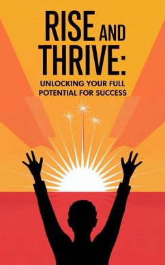 Rise and Thrive : Unlocking Your Full Potential for Success (eBook, ePUB) - Kaushalya, Ruchini