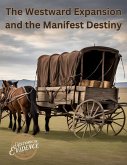 The Westward Expansion and the Manifest Destiny (eBook, ePUB) The Westward Expansion and the Manifest Destiny (eBook, ePUB)