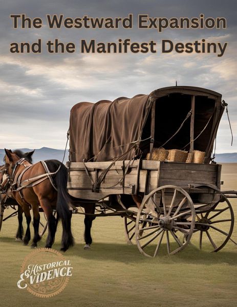 The Westward Expansion and the Manifest Destiny (eBook, ePUB)