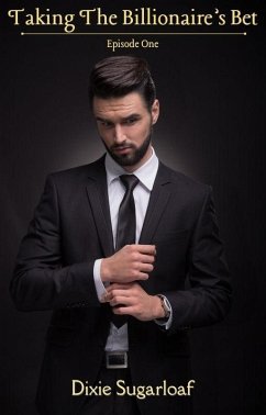 Cover Taking the Billionaire's Bet - Episode One (Taking The Billionare's Bet, #1) (eBook, ePUB)
