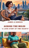ACROSS THE MILES "A Love Story of Two Hearts" (eBook, ePUB) ACROSS THE MILES "A Love Story of Two Hearts" (eBook, ePUB)