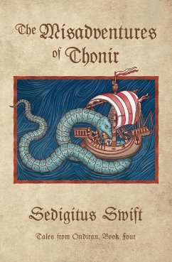 The Misadventures of Thonir (Tales from Ondiran, #4) (eBook, ePUB) - Swift, Sedigitus