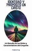 Identidad y Propósito en Cristo: Un Estudio de los Roles y Características del Creyente (eBook, ePUB) Identidad y Propósito en Cristo: Un Estudio de los Roles y Características del Creyente (eBook, ePUB)