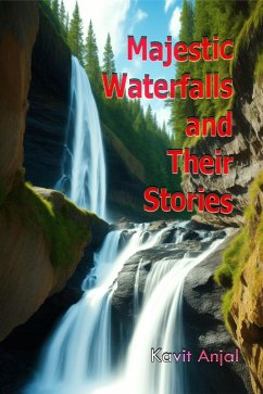 Majestic Waterfalls and Their Stories (eBook, ePUB) - Anjal, Kavit