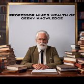Professor Mike's Wealth Of Geeky Knowledge (eBook, ePUB) Professor Mike's Wealth Of Geeky Knowledge (eBook, ePUB)