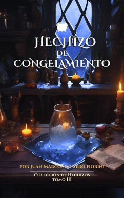 Hechizo de Congelamiento (Colección de Hechizos, #3) (eBook, ePUB) - Fiorini, Juan Marcos Romero