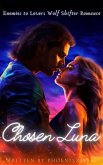 Chosen Luna: Enemies to Lovers Wolf Shifter Romance (eBook, ePUB) Chosen Luna: Enemies to Lovers Wolf Shifter Romance (eBook, ePUB)