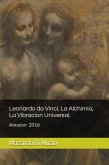 Leonardo da Vinci, La Alquimia, La vibracion Universal (Prima edicion 2016, #1) (eBook, ePUB) Leonardo da Vinci, La Alquimia, La vibracion Universal (Prima edicion 2016, #1) (eBook, ePUB)